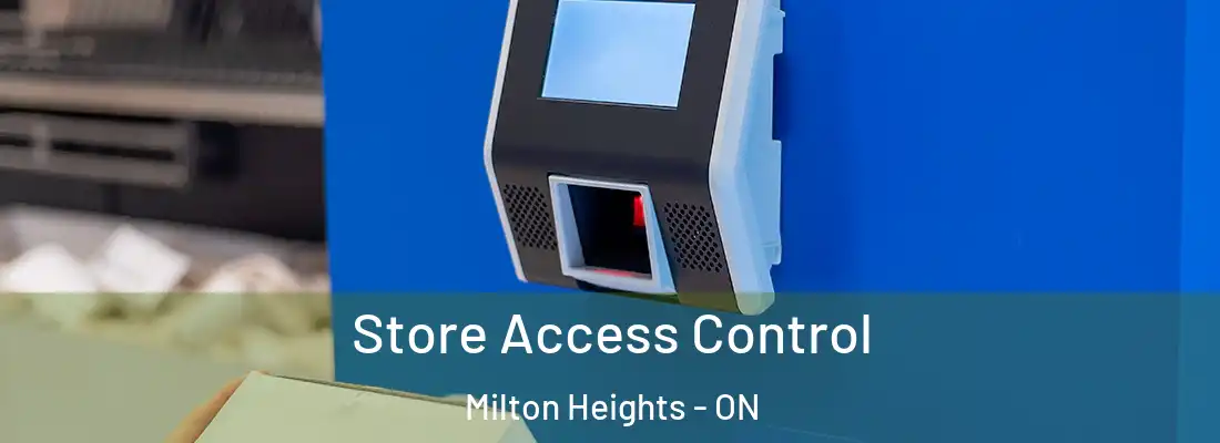  Store Access Control Milton Heights - ON