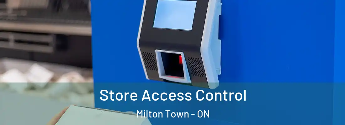  Store Access Control Milton Town - ON