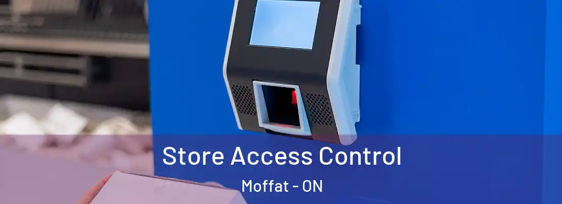 Store Access Control Moffat - ON