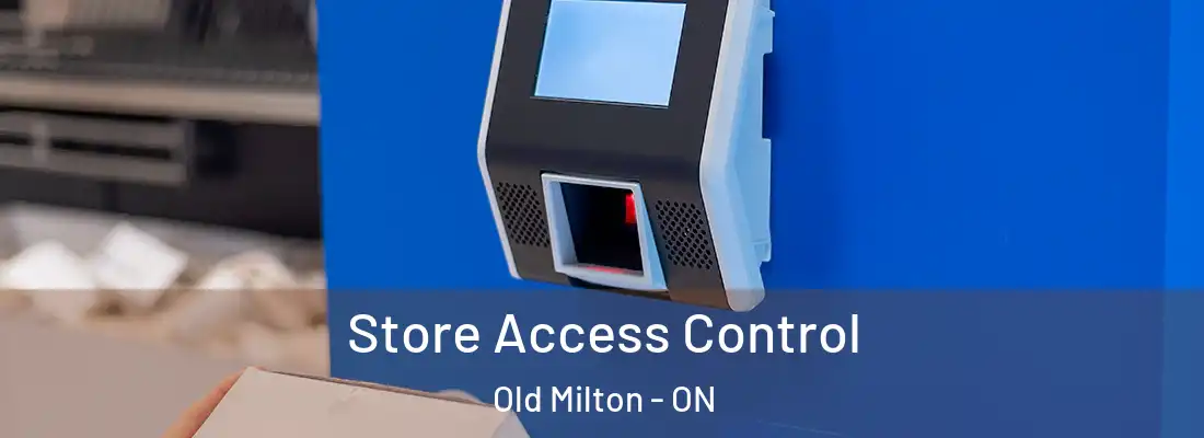  Store Access Control Old Milton - ON