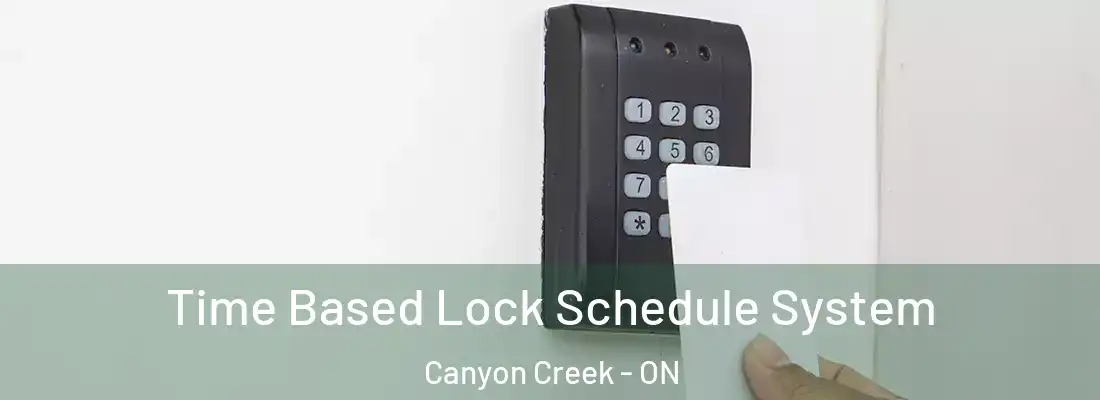  Time Based Lock Schedule System Canyon Creek - ON