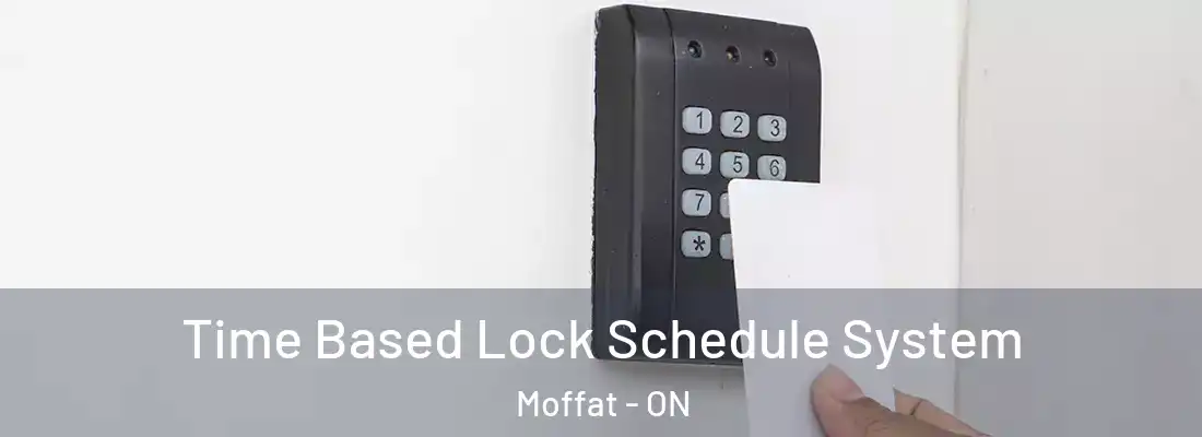  Time Based Lock Schedule System Moffat - ON