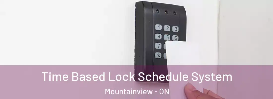  Time Based Lock Schedule System Mountainview - ON