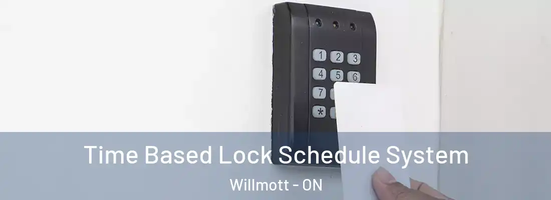  Time Based Lock Schedule System Willmott - ON