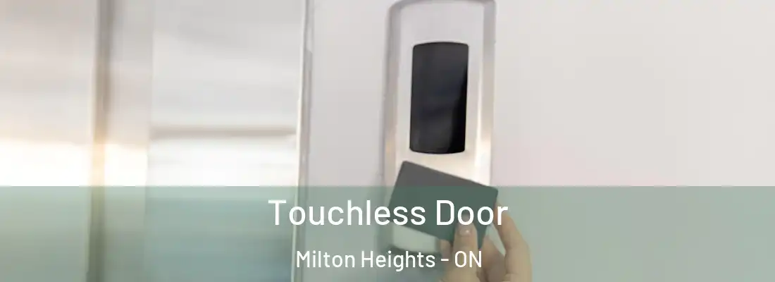  Touchless Door Milton Heights - ON
