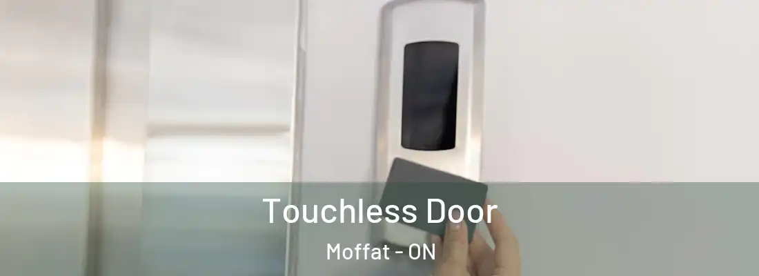  Touchless Door Moffat - ON