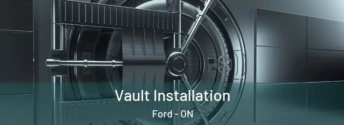  Vault Installation Ford - ON