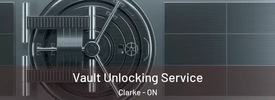 Vault Unlocking Service Clarke - ON