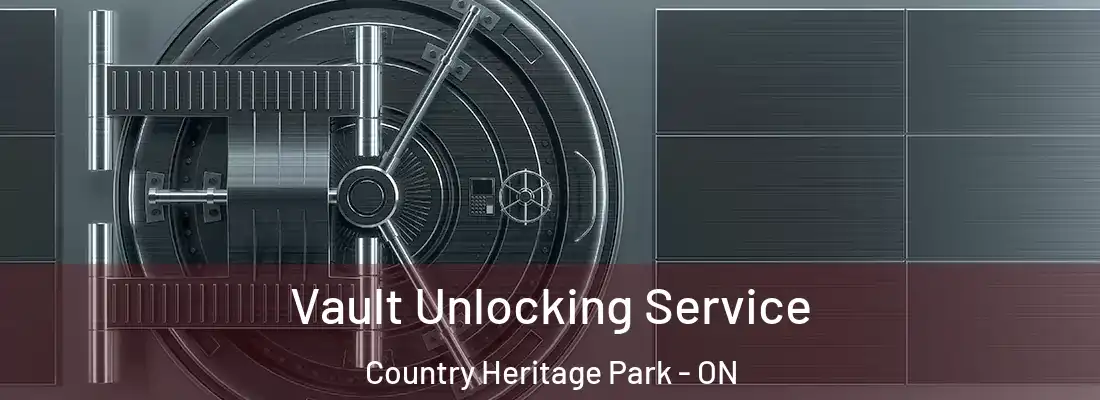  Vault Unlocking Service Country Heritage Park - ON