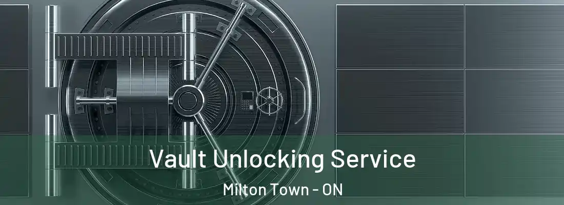  Vault Unlocking Service Milton Town - ON