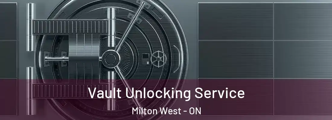  Vault Unlocking Service Milton West - ON