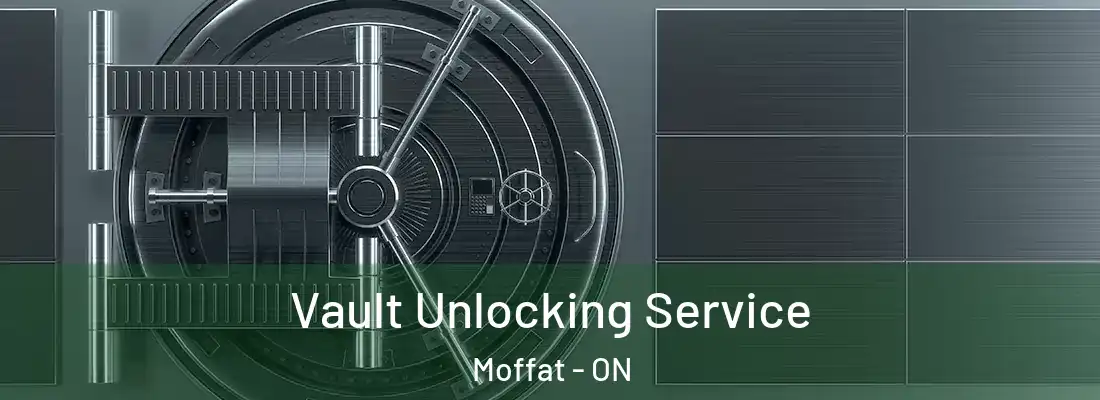  Vault Unlocking Service Moffat - ON