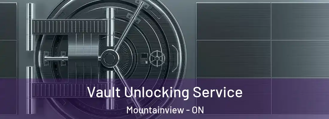  Vault Unlocking Service Mountainview - ON