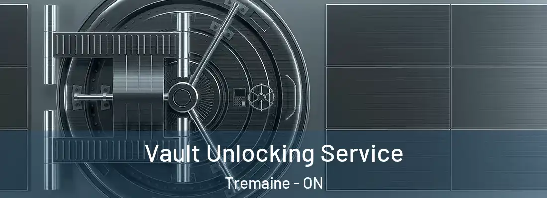  Vault Unlocking Service Tremaine - ON