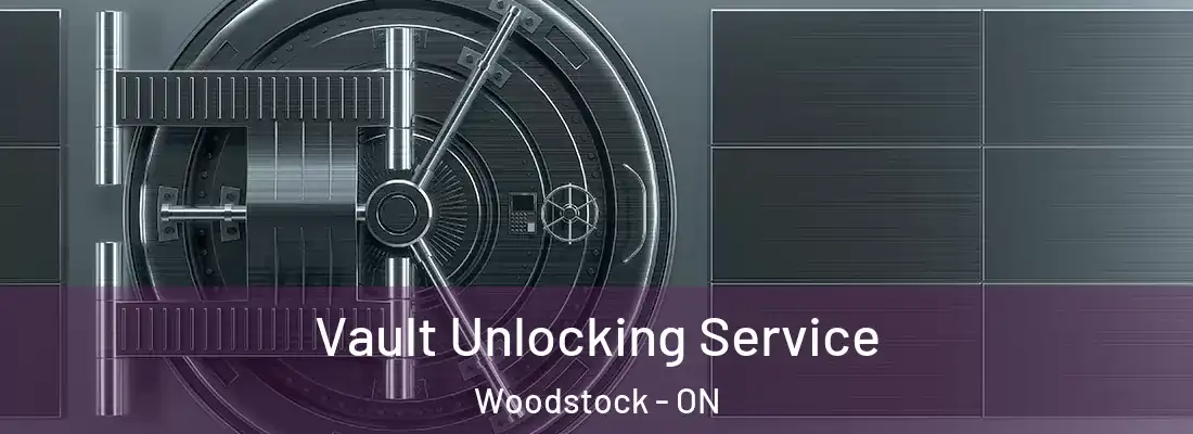  Vault Unlocking Service Woodstock - ON