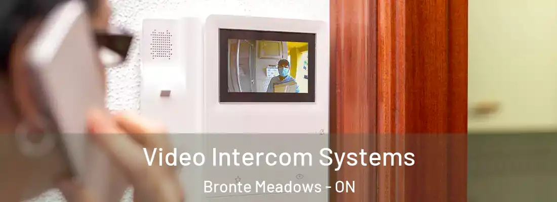  Video Intercom Systems Bronte Meadows - ON