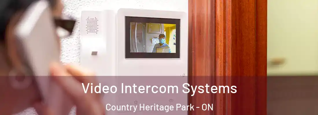  Video Intercom Systems Country Heritage Park - ON